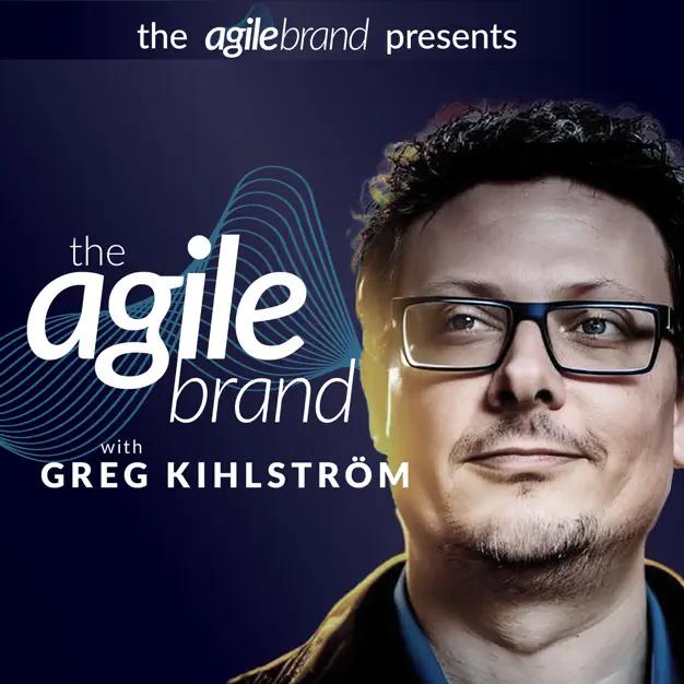 The Agile Brand with Greg Kihlstrom