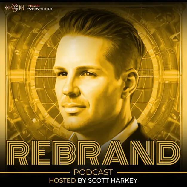 Rebrand podcast scott harkey
