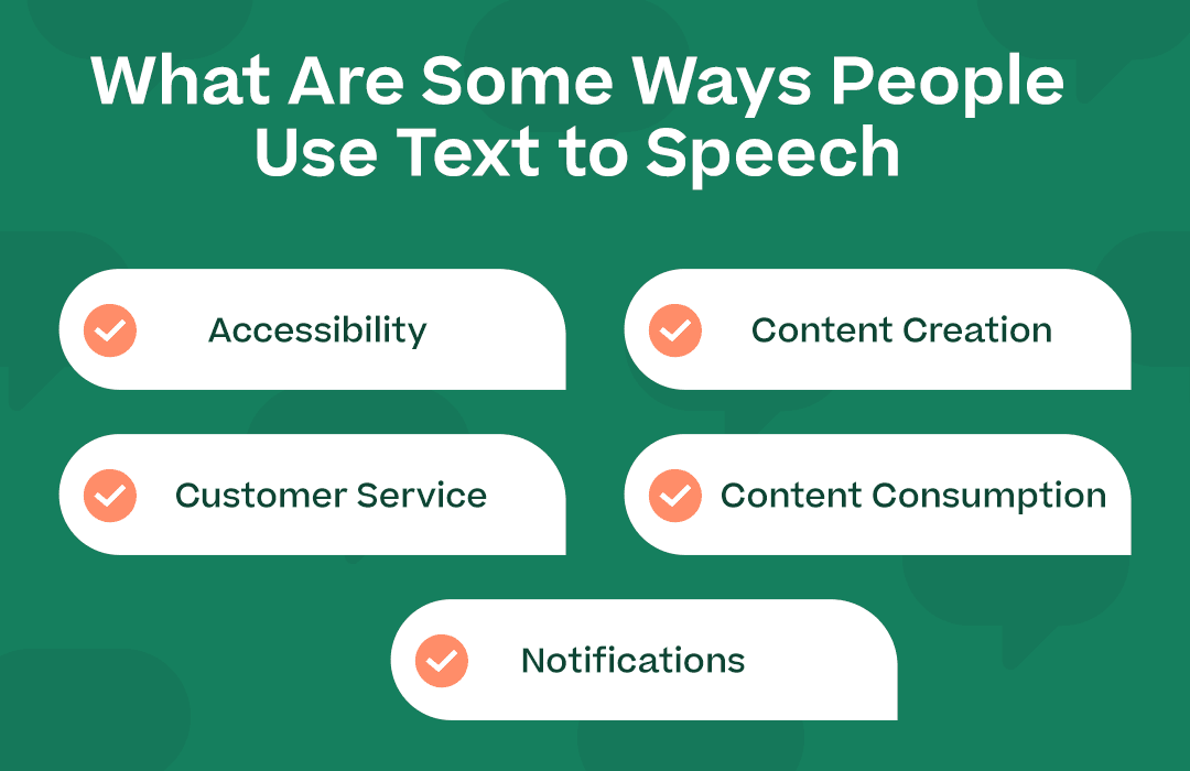 What Are Some Ways People Use Text to Speech with the bullet points below