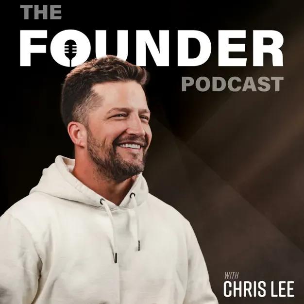 Chris Lee The Founder Podcast